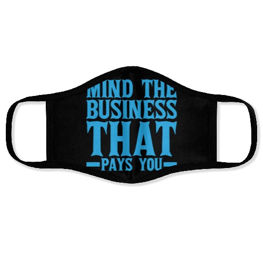 Mind The Business That Pays You 19 Face Masks