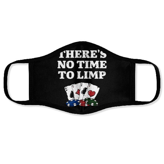 There's No Time to Limp Poker Sayings Poker Face Masks