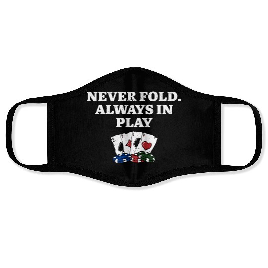 Never Fold Always in Play Gambler Poker Gambling Face Masks