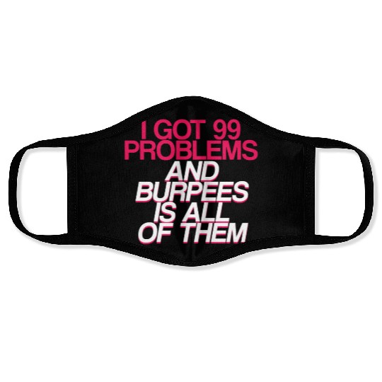 I Got 99 Problems And Burpees Is All Of Them 2 Face Masks