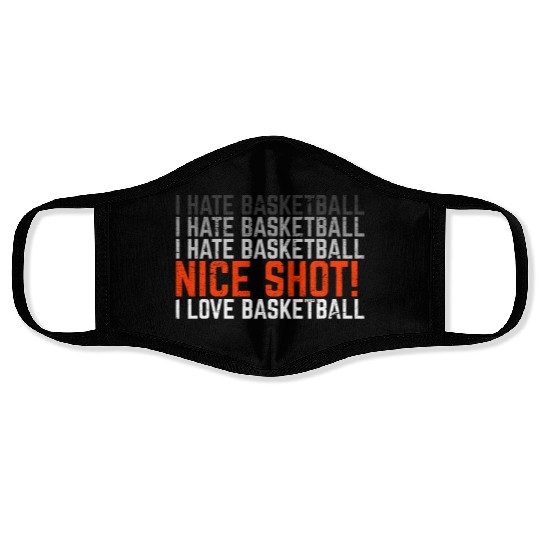 I Hate Basketball I Love Basketball Funny Basketba Face Masks