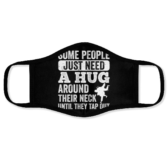 Some People Just Need A Hug Tap Out BJJ Brazilian Face Masks