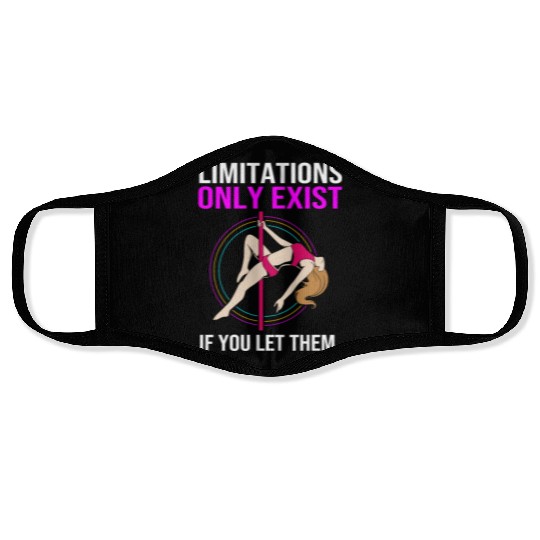 Limitations Only Exist If You Let Them Pole Dancer Face Masks