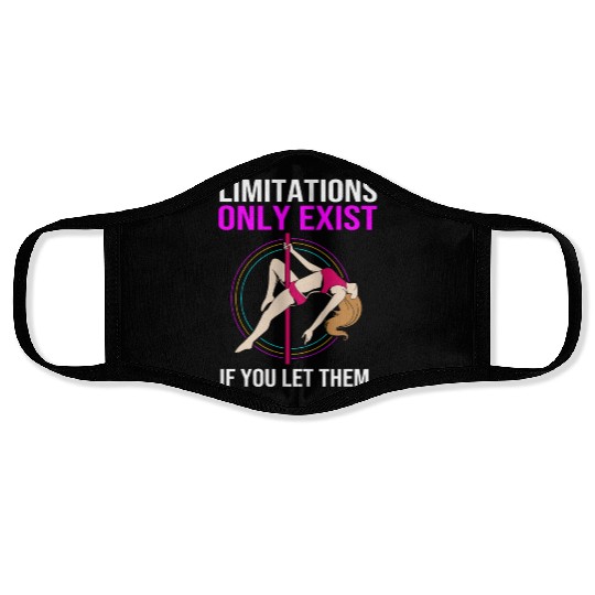 Limitations Only Exist If You Let Them Pole Dancer Face Masks