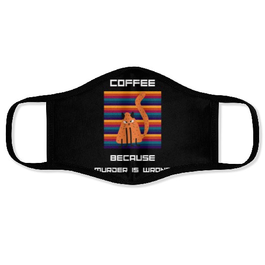 Coffee Because Murder Is Wrong Face Masks