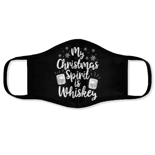 My Christmas Spirit Is Whiskey Funny Holiday Gift Face Masks
