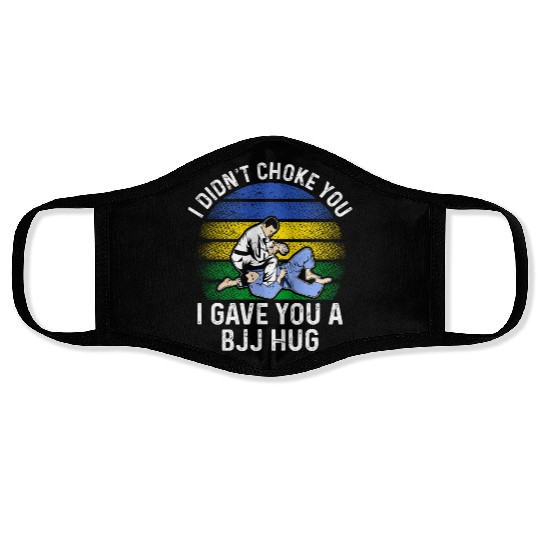 I Didn't Choke You BJJ Hug - Brazilian Jiu Jitsu Face Masks