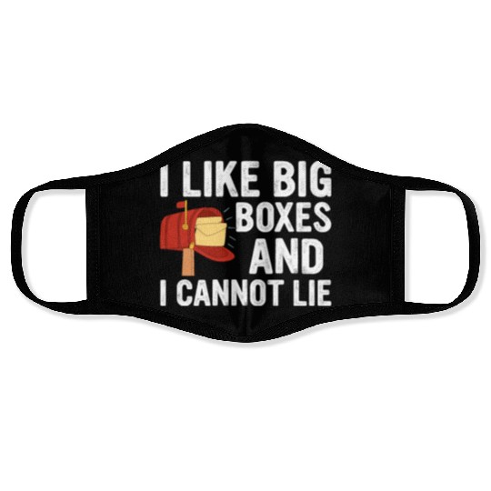 I Like Big Boxes And I Cannot Lie - Mailbox Postal Face Masks