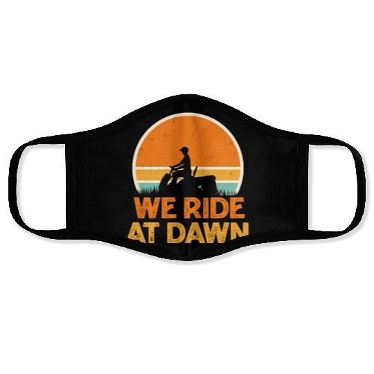 We Ride At Dawn Funny Lawn Mowing Worker Face Masks