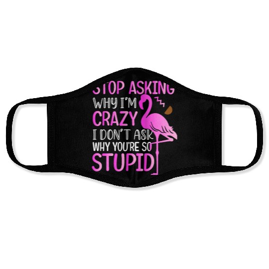 Funny Flamingo Stop Asking Face Masks