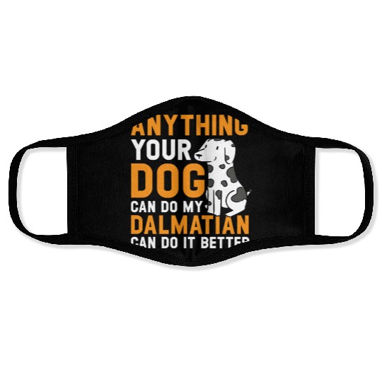 My Dalmatian Can Do It Better Dog Lover Puppy Face Masks