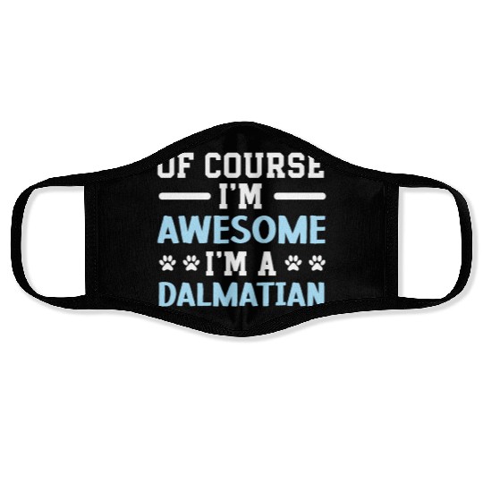Of Course I'm Awesome I'm A Dalmatian Spot Squad Face Masks