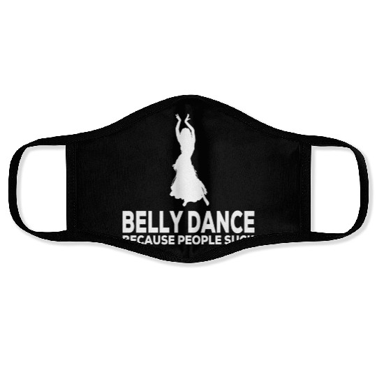 Belly Dance Because People Suck Relaxed Fit Face Masks