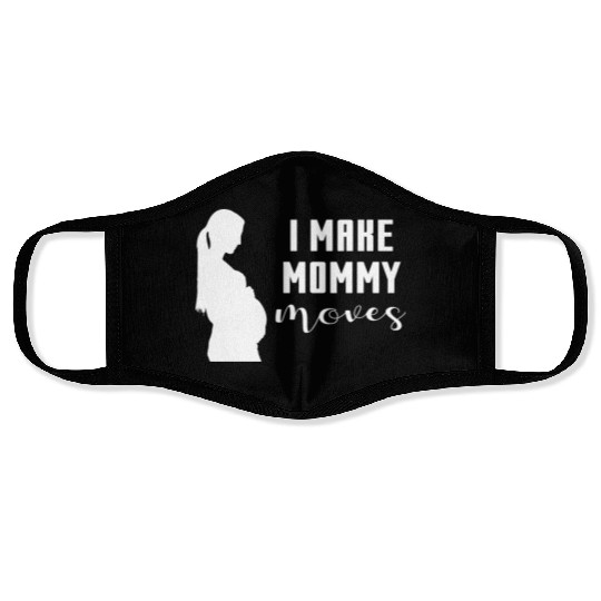 I Make Mommy Moves Pregnant Expecting Mother Gift Face Masks