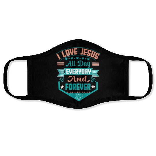 i love jesus all day every day and forever Face Masks