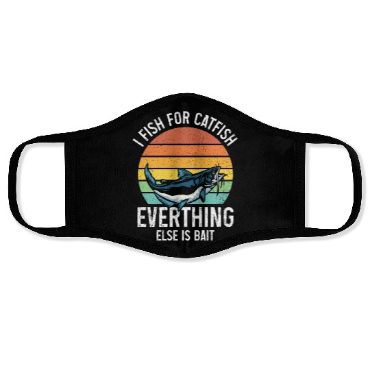 I Fish For Catfish Everything Else Is Bait - Wels Face Masks