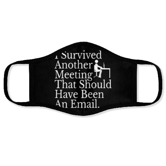 I Survived Another Meeting Face Masks