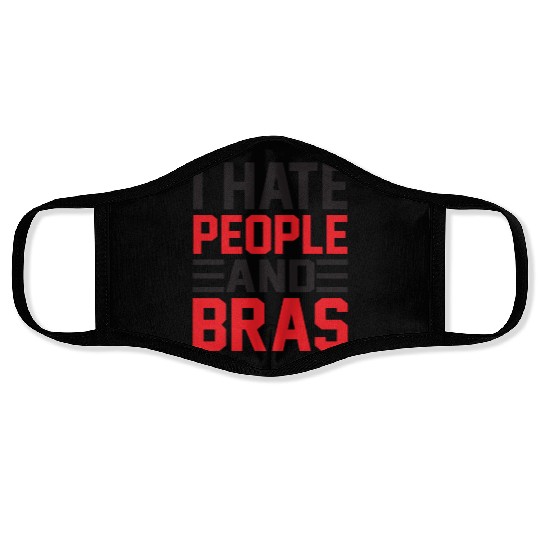 I Hate People And Bras Funny Braless Women Sarcasm Face Masks