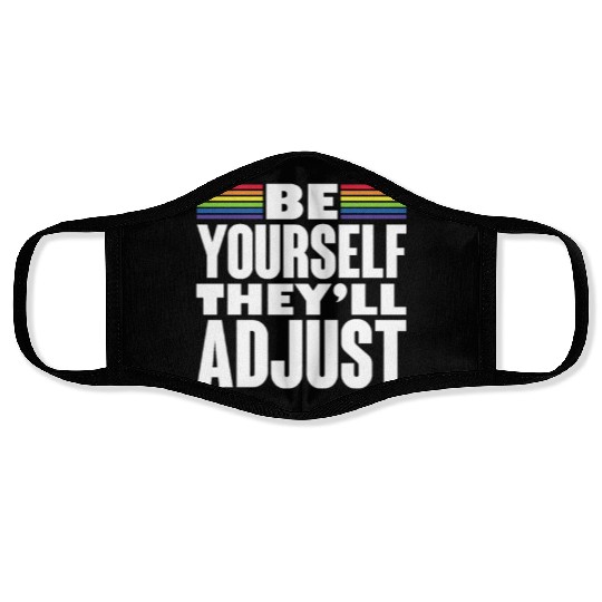 Be Yourself They'll Adjust, LGBT Rainbow Flag Face Masks