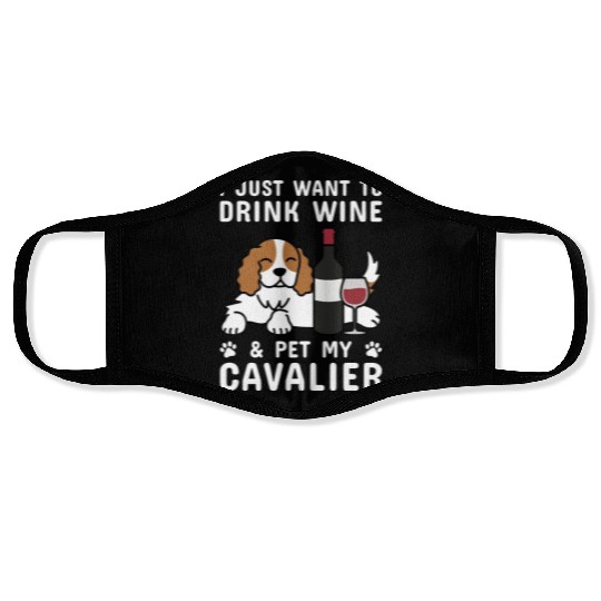 Drink Wine Cavalier King Charles Spaniel Face Masks