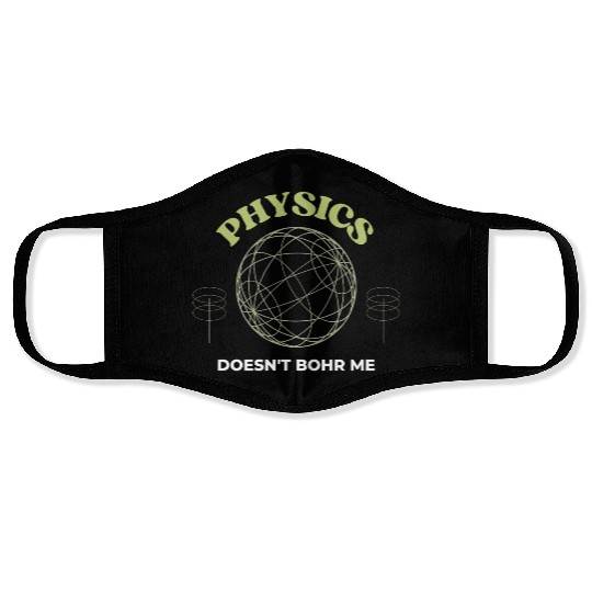 Physics Doesnt Bohr Me Face Masks