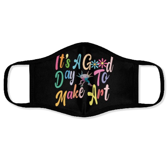 Art Teacher Gift, It's A Good Day To Make Art, Face Masks