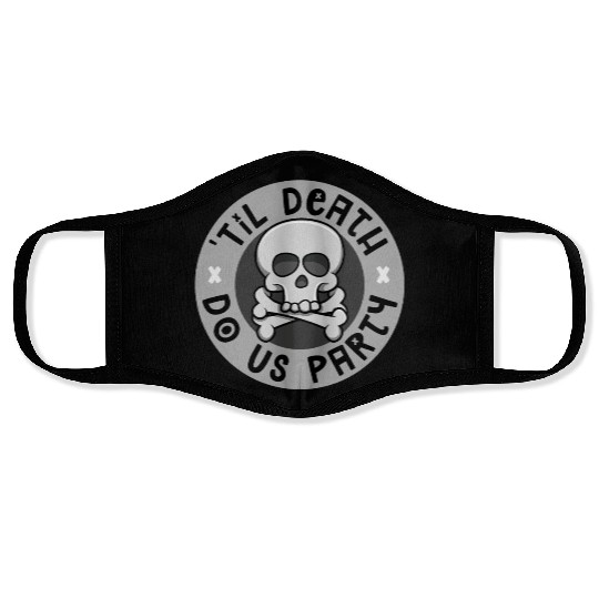 'Til death do us party Face Masks