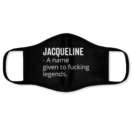 Jacqueline a Name Given to Fucking Legends Face Masks