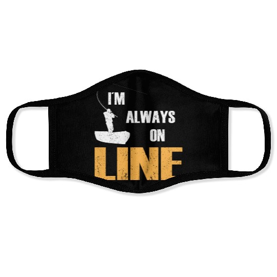 Fishing i´m allways on line fisherman fisher Face Masks