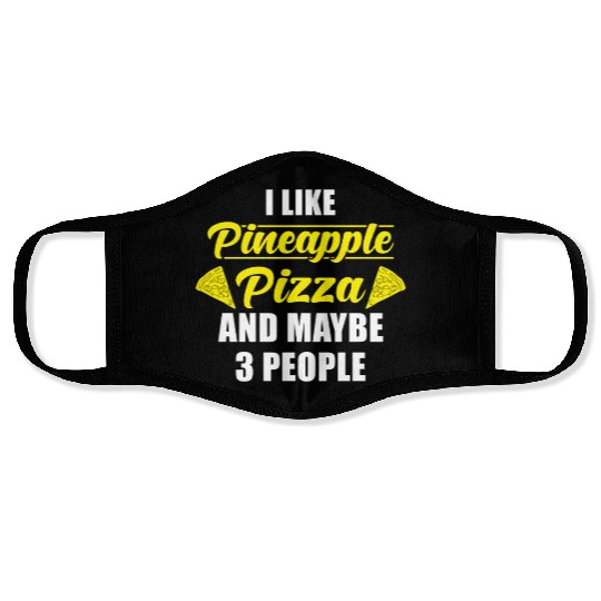 I like Pineapple Pizza and maybe 3 People Face Masks