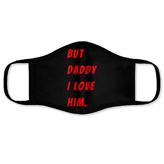 Womens The Funny Saying But Daddy I Love Him Face Masks