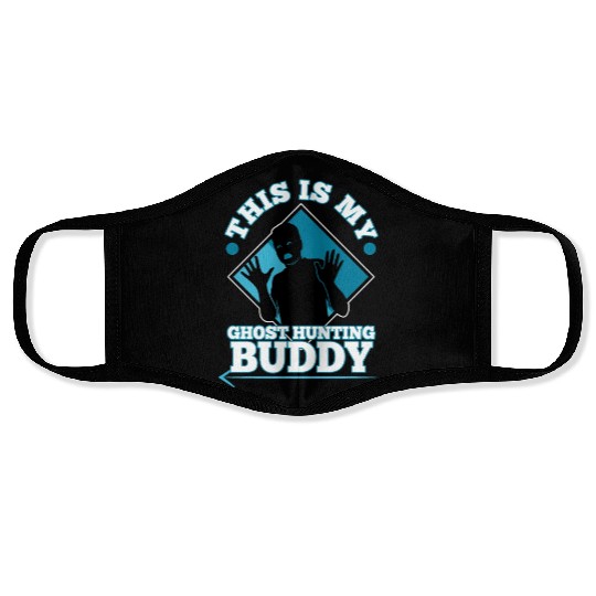 This is my ghost hunting buddy Face Masks