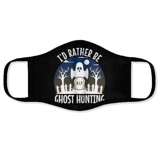 I'd Rather Be Ghost Hunting Face Masks
