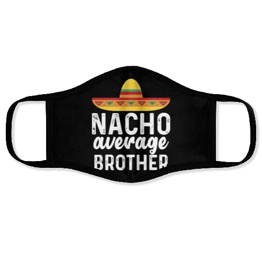Nacho Average Brother Mexican Hat Face Masks