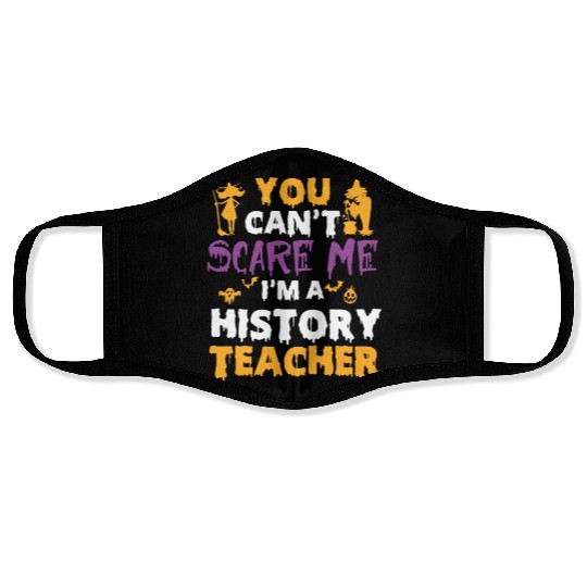 you can't scare me i'm a History teacher halloween Face Masks