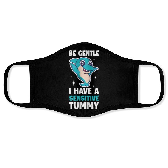 I Have A Sensitive Tummy Funny Dolphin Gift Face Masks