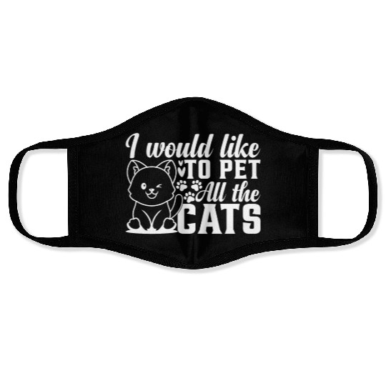 Cat Lover I Would Like To Pet All The Cats I Cute Face Masks
