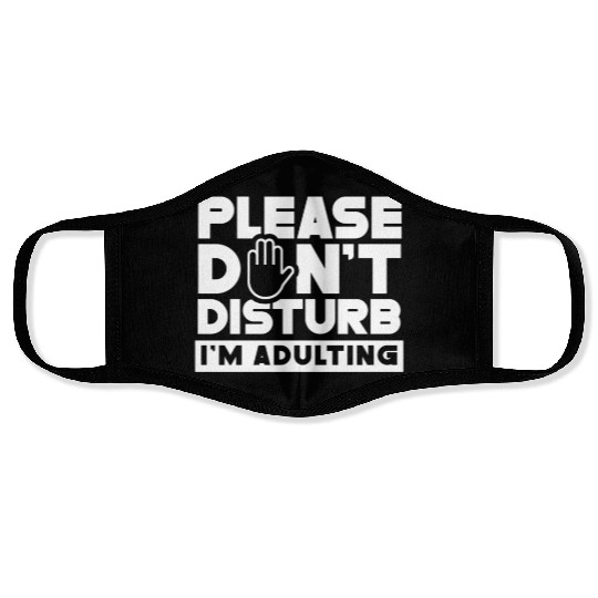 Please Don't Disturb I'm Adulting Birthday Adult Face Masks