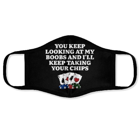 I'll Keep Taking Your Chips Poker Couples Poker Face Masks