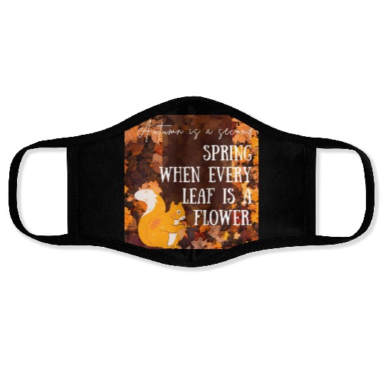 Autumn is a second spring when every leaf is a Face Masks