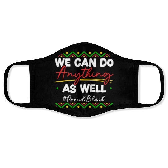 We Can Do Anything As Well African American Black Face Masks