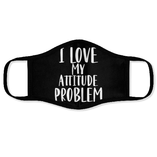 I Love My Attitude Problem Face Masks