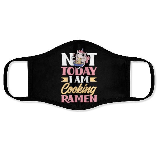Not Today I Am Cooking Ramen Funny Ramen Gift Face Masks