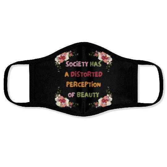 Society Has A Distorted Perception Of Beauty Face Masks