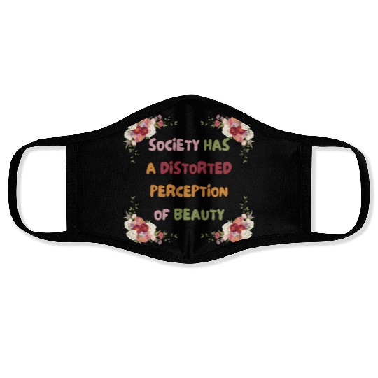Society Has A Distorted Perception Of Beauty Face Masks