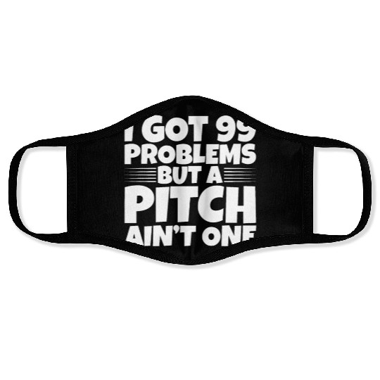 I Got 99 Problems But A Pitch Ain't One 2 Face Masks