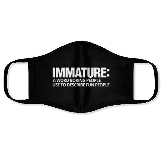 Immature A Word Boring People Use Fun Face Masks