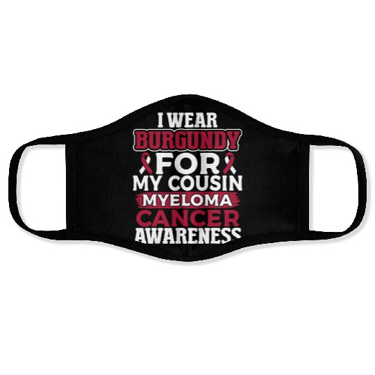 I Wear Burgundy for My Cousin Multiple Myeloma Face Masks