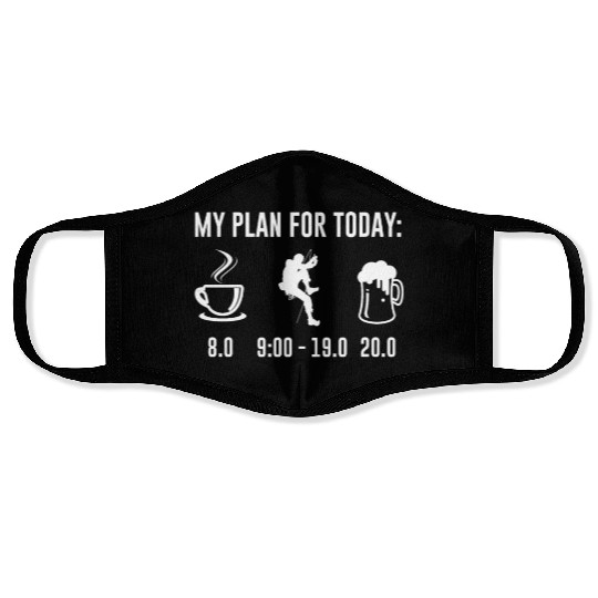 My Plan For Today Climbing Bouldering Climbing Face Masks