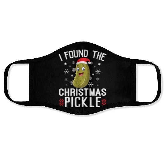 I Found the Christmas Pickle Funny Pickle Dill Face Masks
